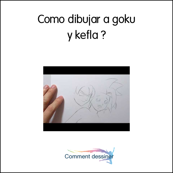 Como dibujar a goku y kefla